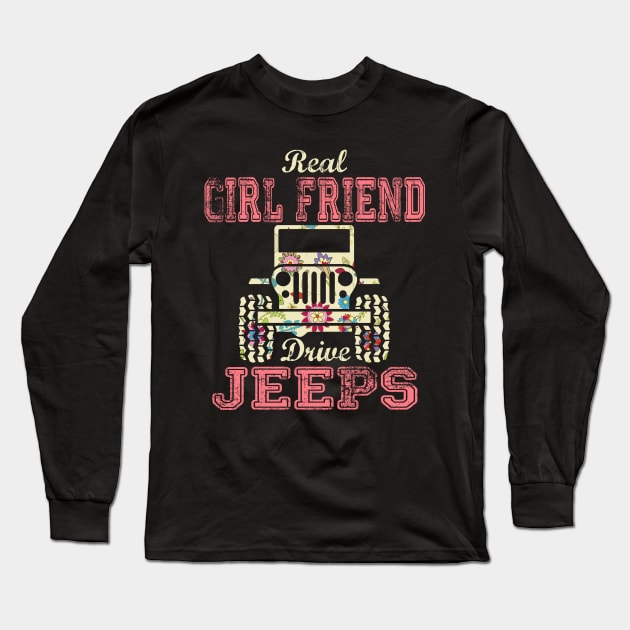 Real Girl Friend Drive Jeeps Cute Flower Jeep Floral Jeeps Women/Kid Jeep Lover Jeep Girl Long Sleeve T-Shirt by Nancie